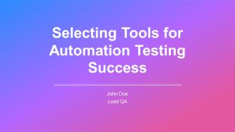Selecting Tools For Automation Testing Success PPT Sample AT