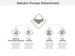 Selection process retrenchment ppt powerpoint presentation ideas icons cpb