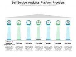 Self service analytics platform providers ppt powerpoint presentation show themes cpb