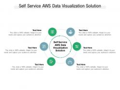 Self service aws data visualization solution ppt powerpoint presentation infographics layout cpb