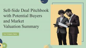 Sell Side Deal Pitchbook With Potential Buyers And Market Valuation Summary Complete Deck