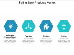 Selling new products market ppt powerpoint presentation outline vector cpb