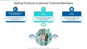 Selling Products Customer Channel Members In Powerpoint And Google Slides Cpb