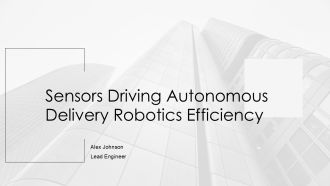 Sensors Driving Autonomous Delivery Robotics Efficiency PPT Structure AT