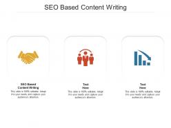 Seo based content writing ppt powerpoint presentation pictures background designs cpb