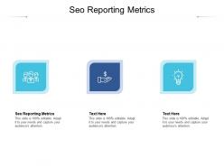 Seo reporting metrics ppt powerpoint presentation inspiration show cpb