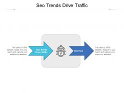 Seo trends drive traffic ppt powerpoint presentation file images cpb