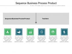 Sequence business process product ppt powerpoint presentation gallery examples cpb