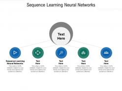 Sequence learning neural networks ppt powerpoint presentation model portfolio cpb