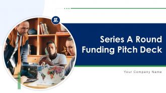 Series A Round Funding Pitch Deck Ppt Template
