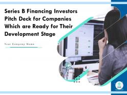 Series b financing investors pitch deck for companies which are ready for their development stage complete deck