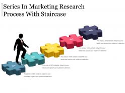 Series in marketing research process with staircase powerpoint slide show