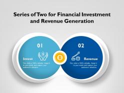 Series of two for financial investment and revenue generation