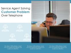 Service agent solving customer problem over telephone