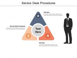 Service desk procedures ppt powerpoint presentation show good cpb