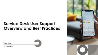 Service Desk User Support Overview And Best Practices PPT Summary AT