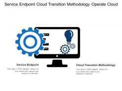 Service endpoint cloud transition methodology operate cloud