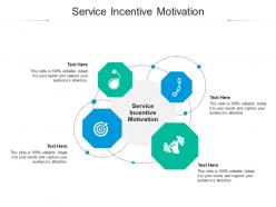 Service incentive motivation ppt powerpoint presentation infographics layouts cpb