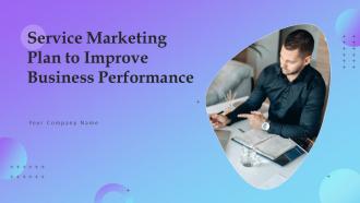 Service Marketing Plan To Improve Business Performance Powerpoint Presentation Slides