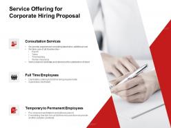Service Offering For Corporate Hiring Proposal Ppt Powerpoint Presentation Icon Brochure