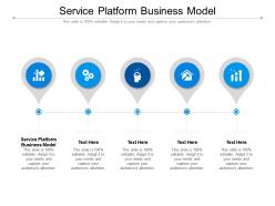 Service platform business model ppt powerpoint presentation file rules cpb