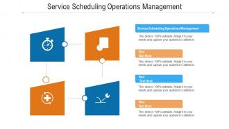 Service scheduling operations management ppt powerpoint presentation outfit cpb