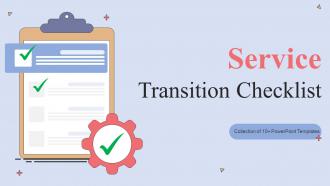 Service Transition Checklist Powerpoint Ppt Template Bundles