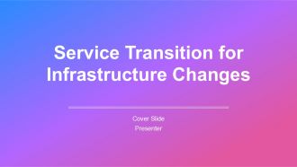 Service Transition For Infrastructure Changes PPT Sample AT