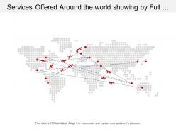 Services offered around the world showing by full coverage of world geographical area