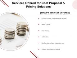 Services Offered For Cost Proposal And Pricing Solutions Construction Ppt Example Aids