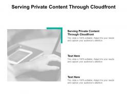 Serving private content through cloudfront ppt powerpoint presentation pictures templates cpb