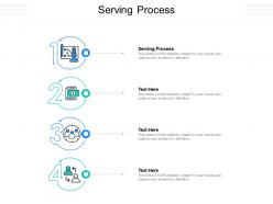 Serving process ppt powerpoint presentation show model cpb
