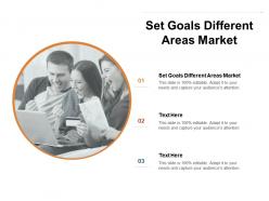 Set goals different areas market ppt powerpoint presentation show gallery cpb