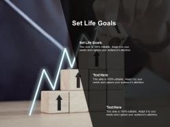Set life goals ppt powerpoint presentation show structure cpb