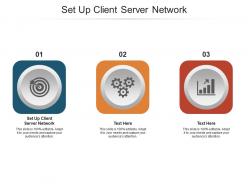 Set up client server network ppt powerpoint presentation infographic template topics cpb