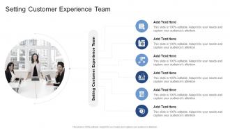 Setting Customer Experience Team In Powerpoint And Google Slides Cpb
