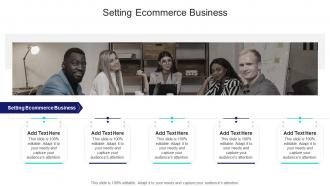 Setting Ecommerce Business In Powerpoint And Google Slides Cpb