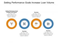 Setting performance goals increase loan volume ppt powerpoint presentation inspiration topics cpb