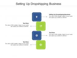 Setting up dropshipping business ppt powerpoint presentation infographics gallery cpb
