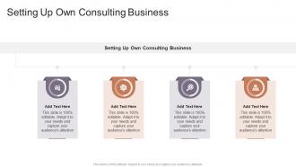 Setting Up Own Consulting Business In Powerpoint And Google Slides Cpb