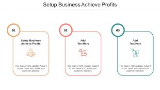 Setup Business Achieve Profits In Powerpoint And Google Slides Cpb