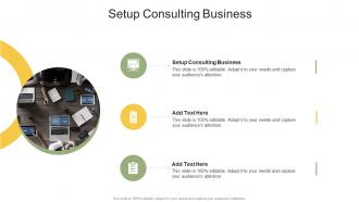 Setup Consulting Business In Powerpoint And Google Slides Cpb