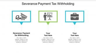 Severance payment tax withholding ppt powerpoint presentation infographics cpb