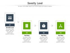 Severity level ppt powerpoint presentation pictures graphics example cpb