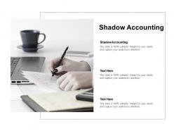Shadow accounting ppt powerpoint presentation icon information cpb
