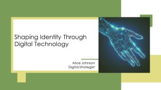 Shaping Identity Through Digital Technology PPT Presentation AT