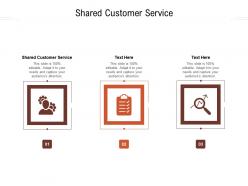 Shared customer service ppt powerpoint presentation icon graphics pictures cpb