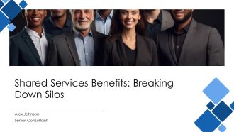 Shared Services Benefits Breaking Down Silos PPT Guidelines AT