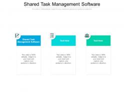 Shared task management software ppt powerpoint presentation professional show cpb