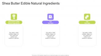 Shea Butter Edible Natural Ingredients In Powerpoint And Google Slides Cpb